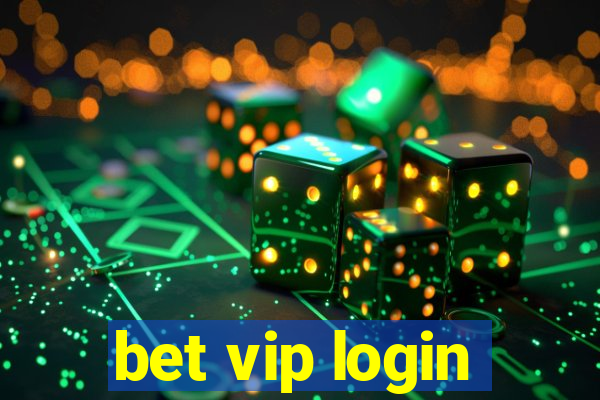 bet vip login