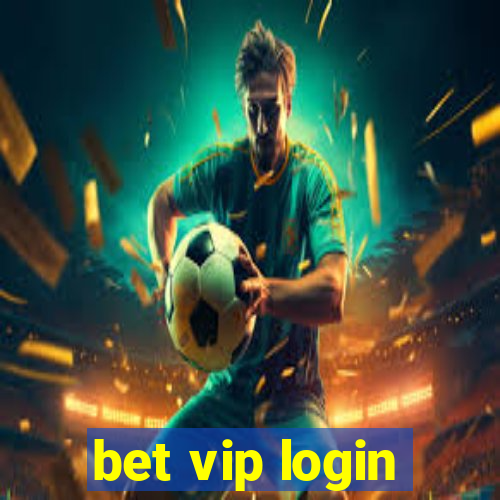 bet vip login