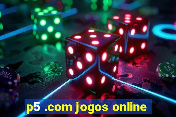 p5 .com jogos online