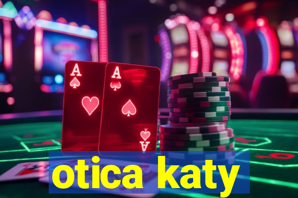 otica katy