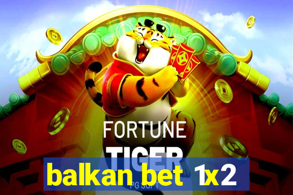 balkan bet 1x2