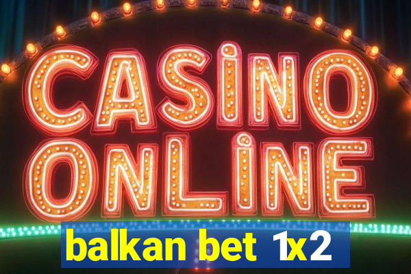 balkan bet 1x2