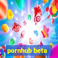 pornhub beta