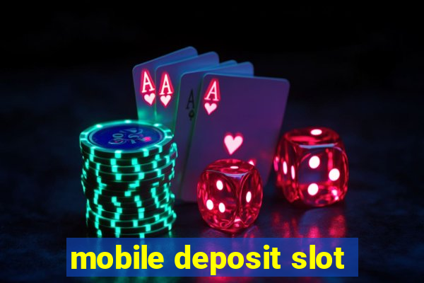 mobile deposit slot