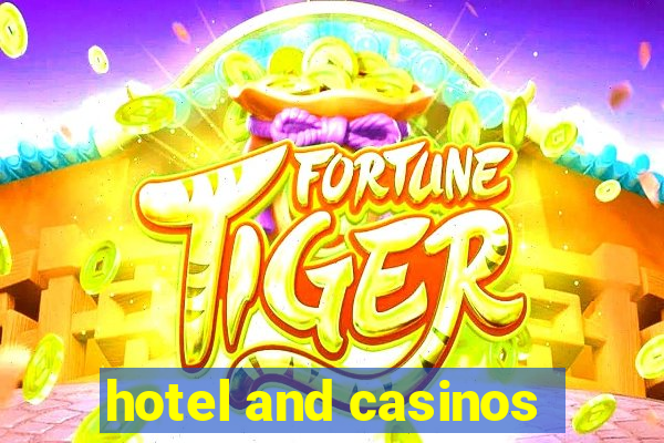 hotel and casinos