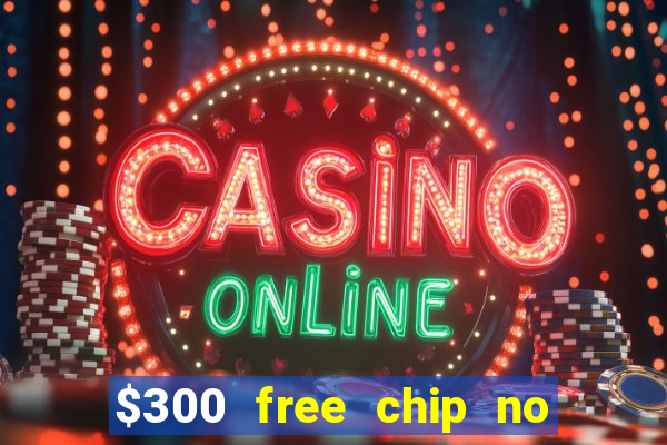 $300 free chip no deposit casino usa