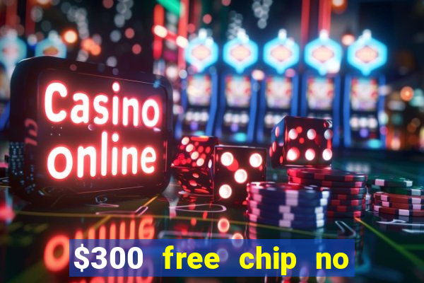 $300 free chip no deposit casino usa