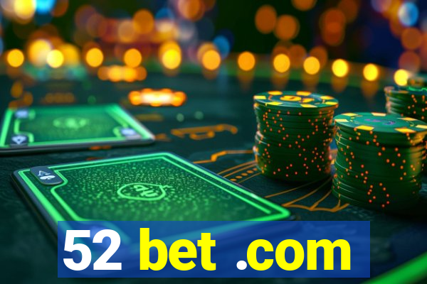 52 bet .com