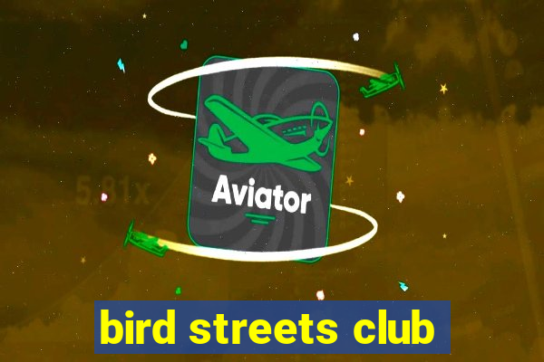 bird streets club