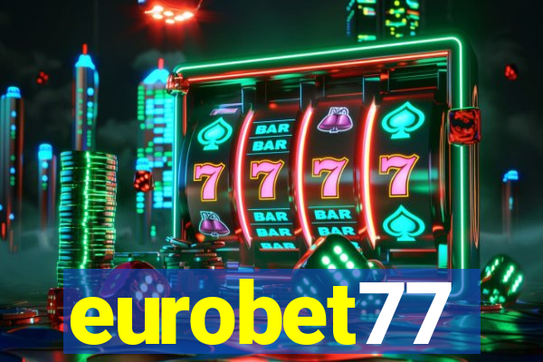 eurobet77