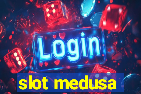 slot medusa