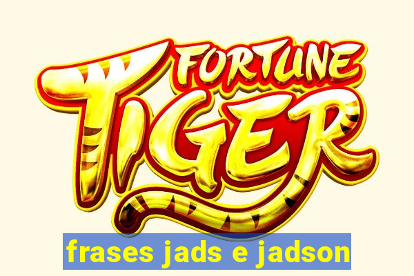 frases jads e jadson