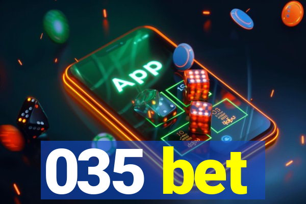 035 bet