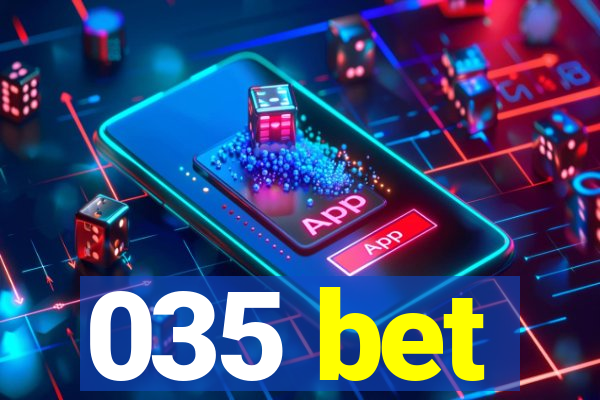 035 bet