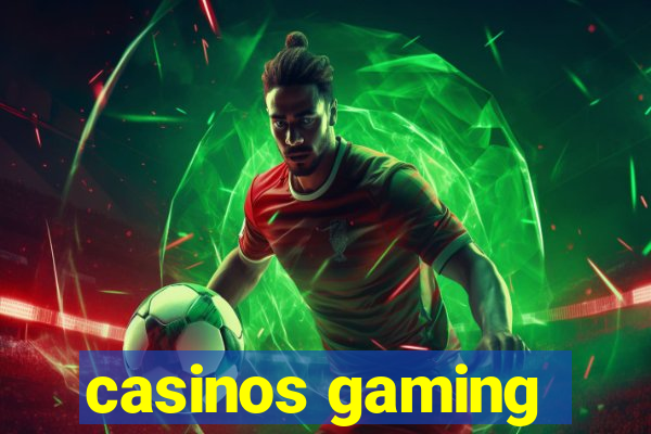 casinos gaming