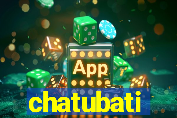 chatubati