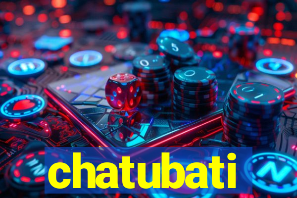 chatubati