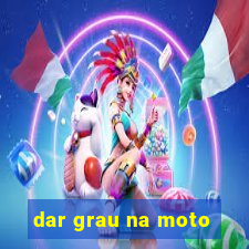 dar grau na moto