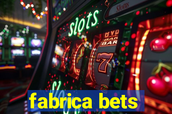 fabrica bets