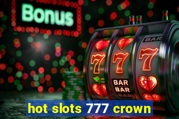 hot slots 777 crown