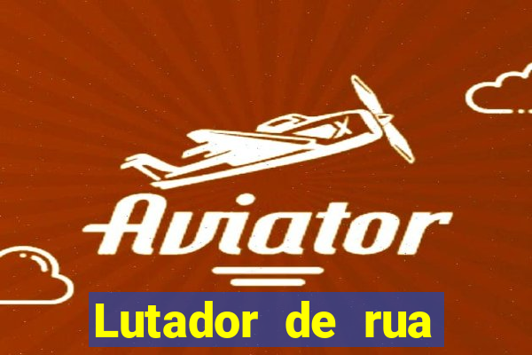 Lutador de rua filme completo dublado mega filmes