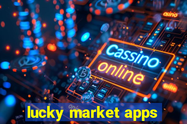 lucky market apps