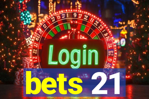 bets 21