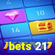 bets 21