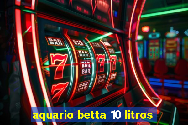 aquario betta 10 litros