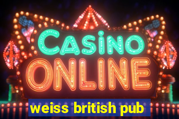 weiss british pub