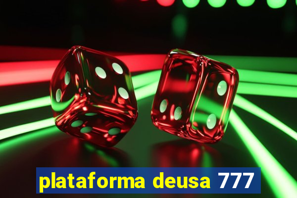 plataforma deusa 777