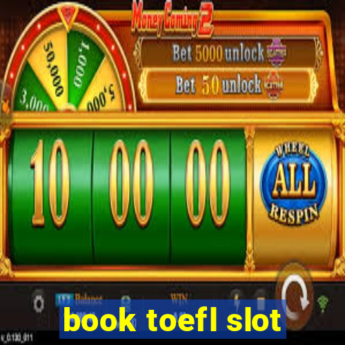 book toefl slot