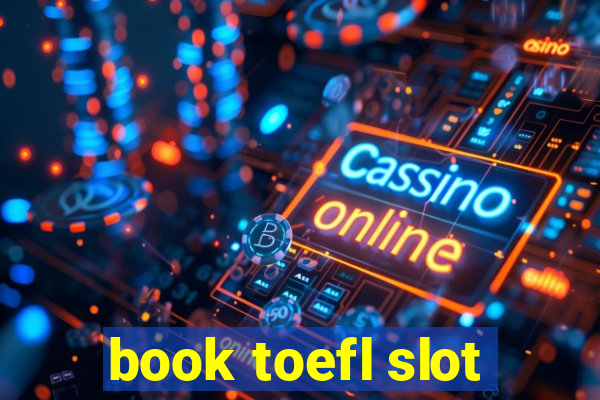 book toefl slot