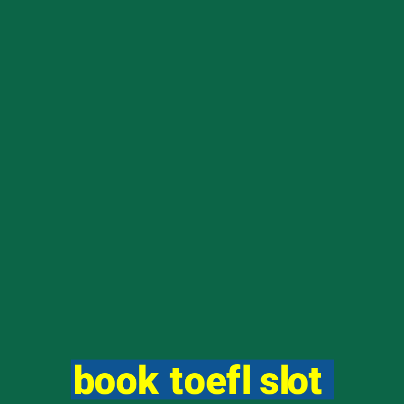 book toefl slot