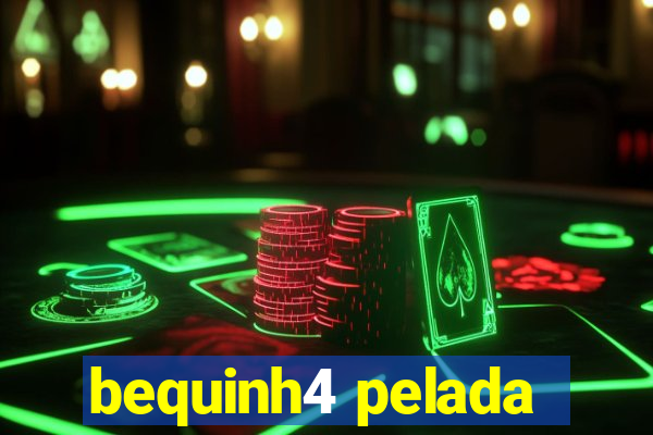 bequinh4 pelada