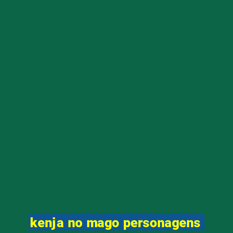 kenja no mago personagens