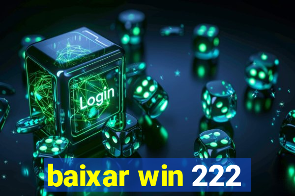 baixar win 222