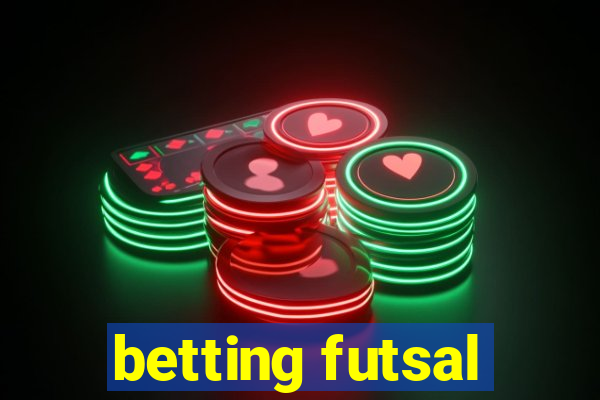 betting futsal