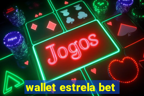 wallet estrela bet