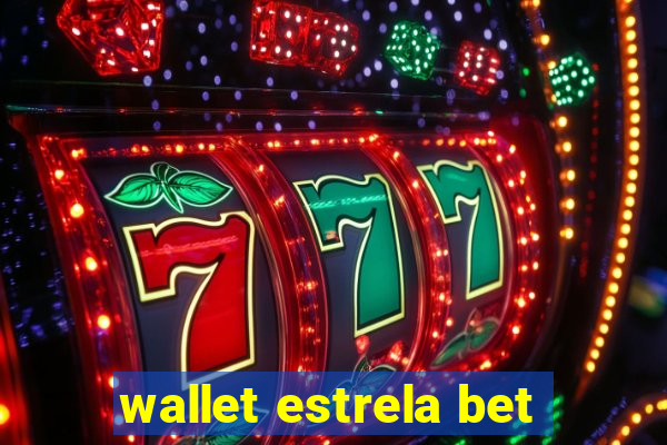 wallet estrela bet