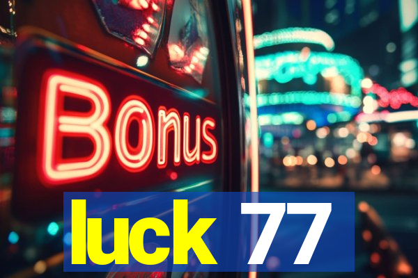 luck 77