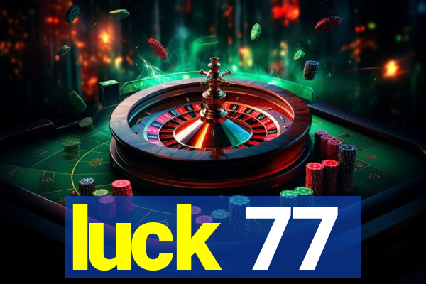 luck 77