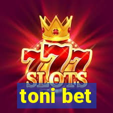 toni bet