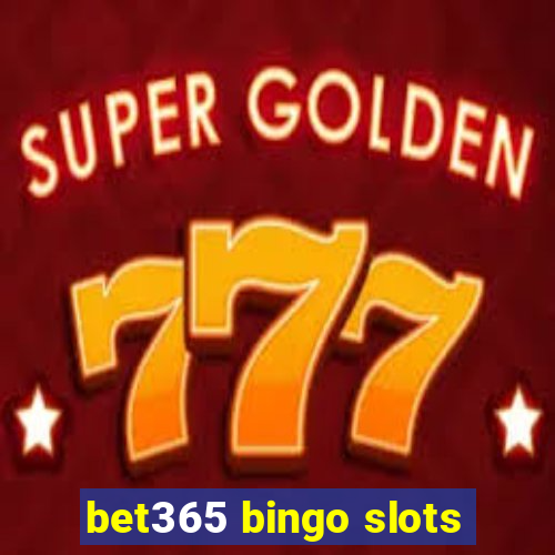 bet365 bingo slots