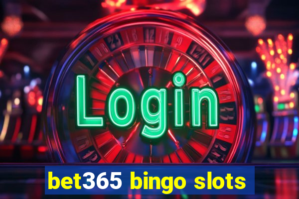 bet365 bingo slots