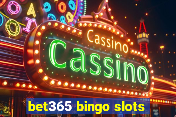 bet365 bingo slots