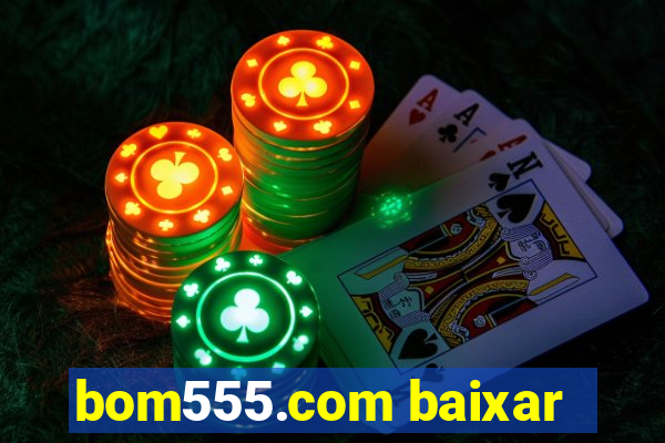 bom555.com baixar