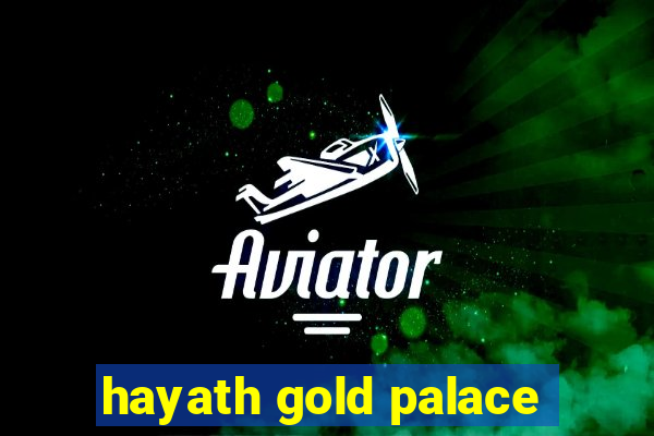 hayath gold palace