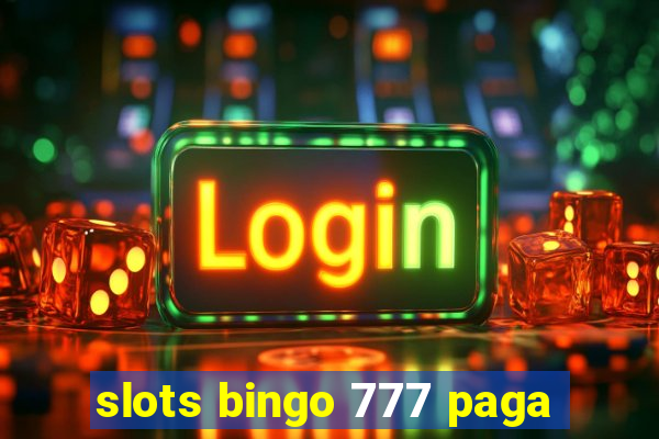 slots bingo 777 paga