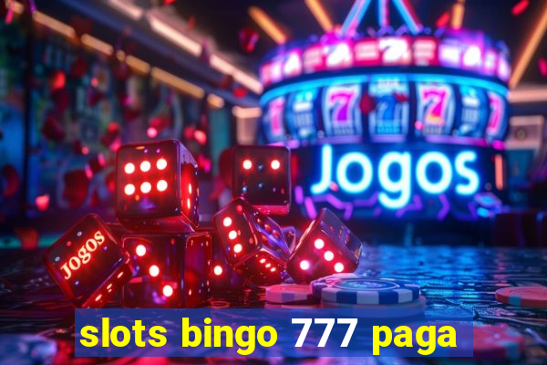 slots bingo 777 paga